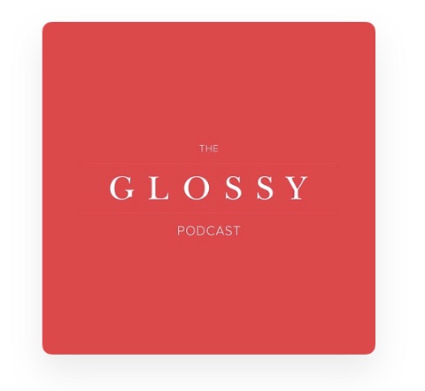 Podcast to Binge Listen - The Glossy Beauty Podcast